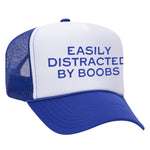 Easily Distracted By Boobs Foam Trucker Hat