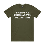 I'm Not As Think As You Drunk I Am Premium Tee
