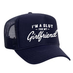 I'm A Slut For My Girlfriend Foam Trucker Hat