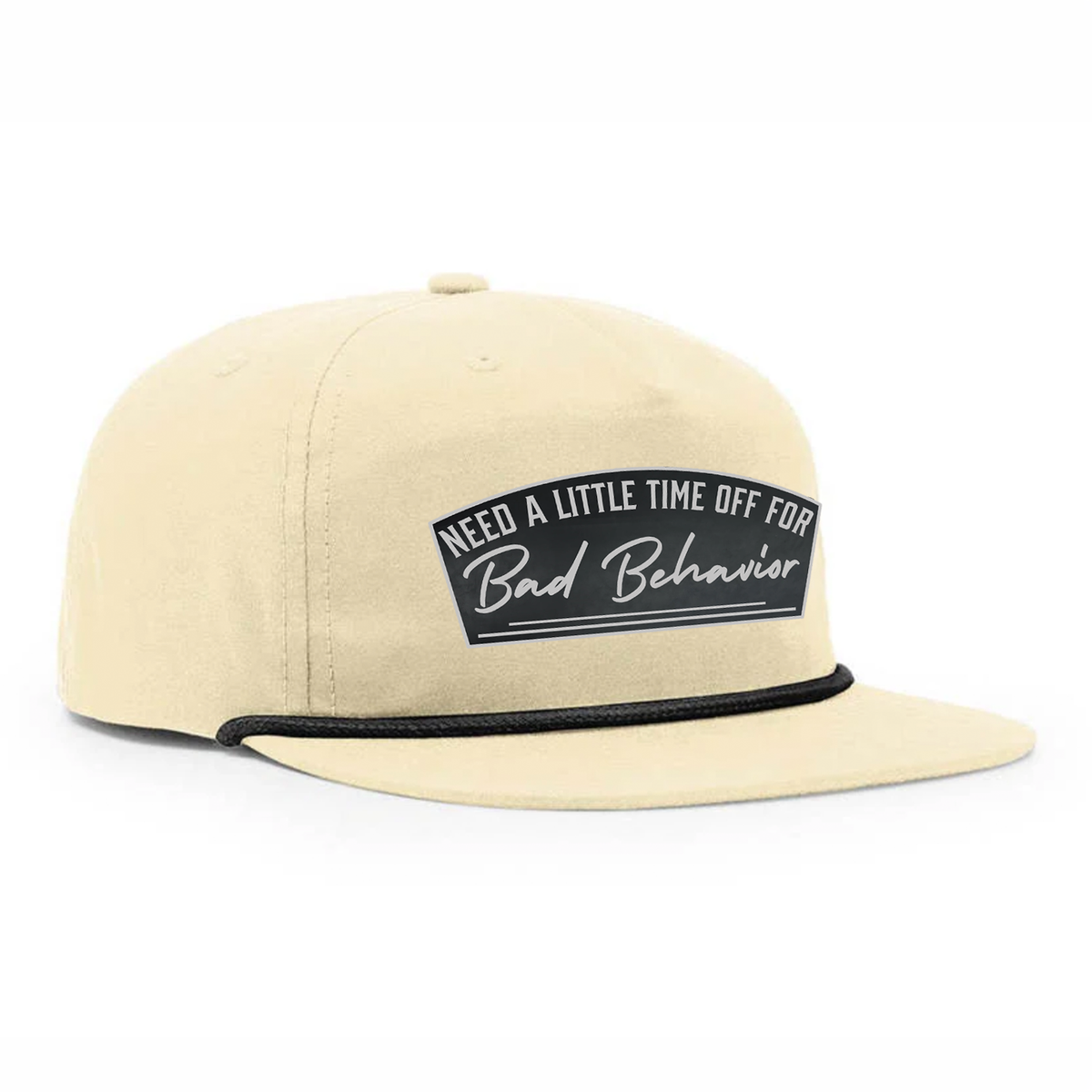 Need A Little Time Off For Bad Behavior Flat Bill Rope