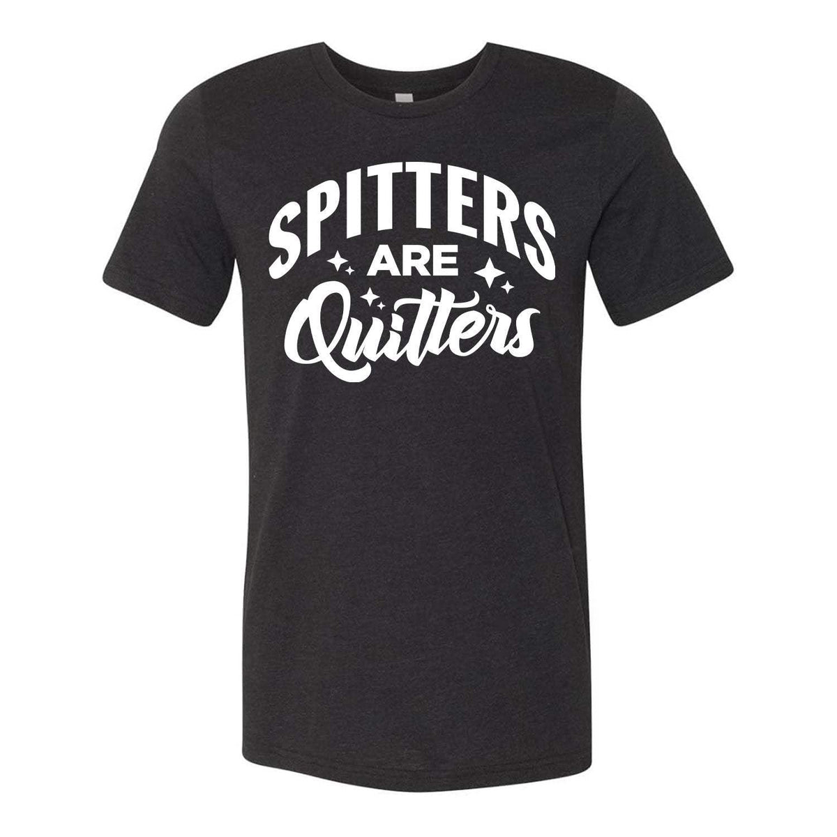Spitters Are Quitters Tee - Black
