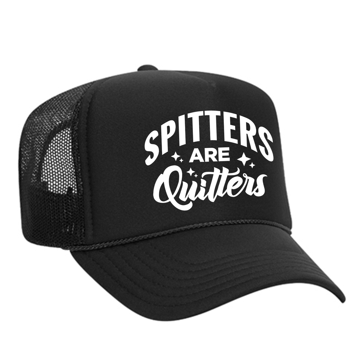 Spitters Are Quitters Foam Trucker Hat