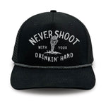 Never Shoot With Your Drinkin' Hand Ranchero Series Foam Trucker Hat