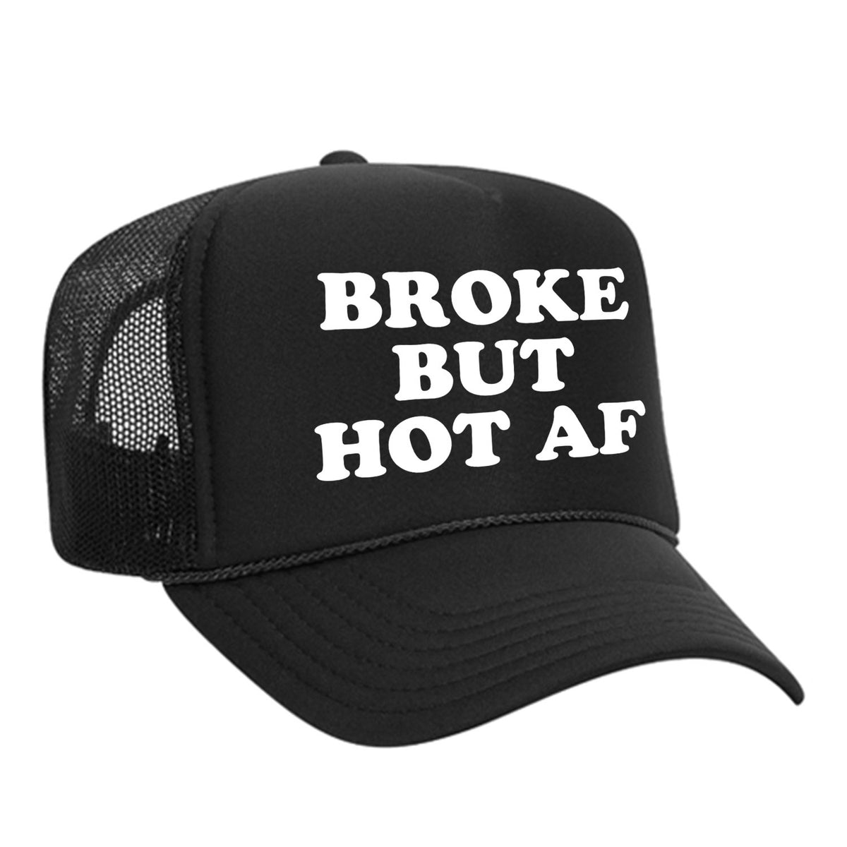 Broke But Hot AF Foam Trucker Hat