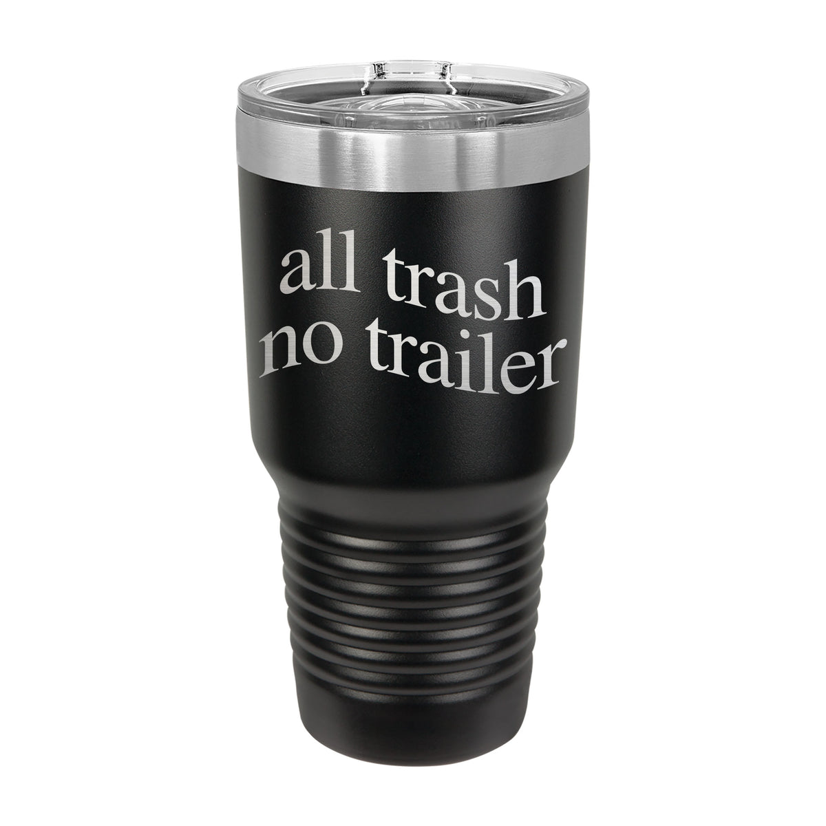 All Trash No Trailer 30oz Tumbler