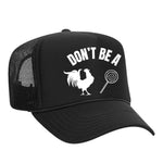Don't Be A C*ck Sucker Foam Trucker Hat