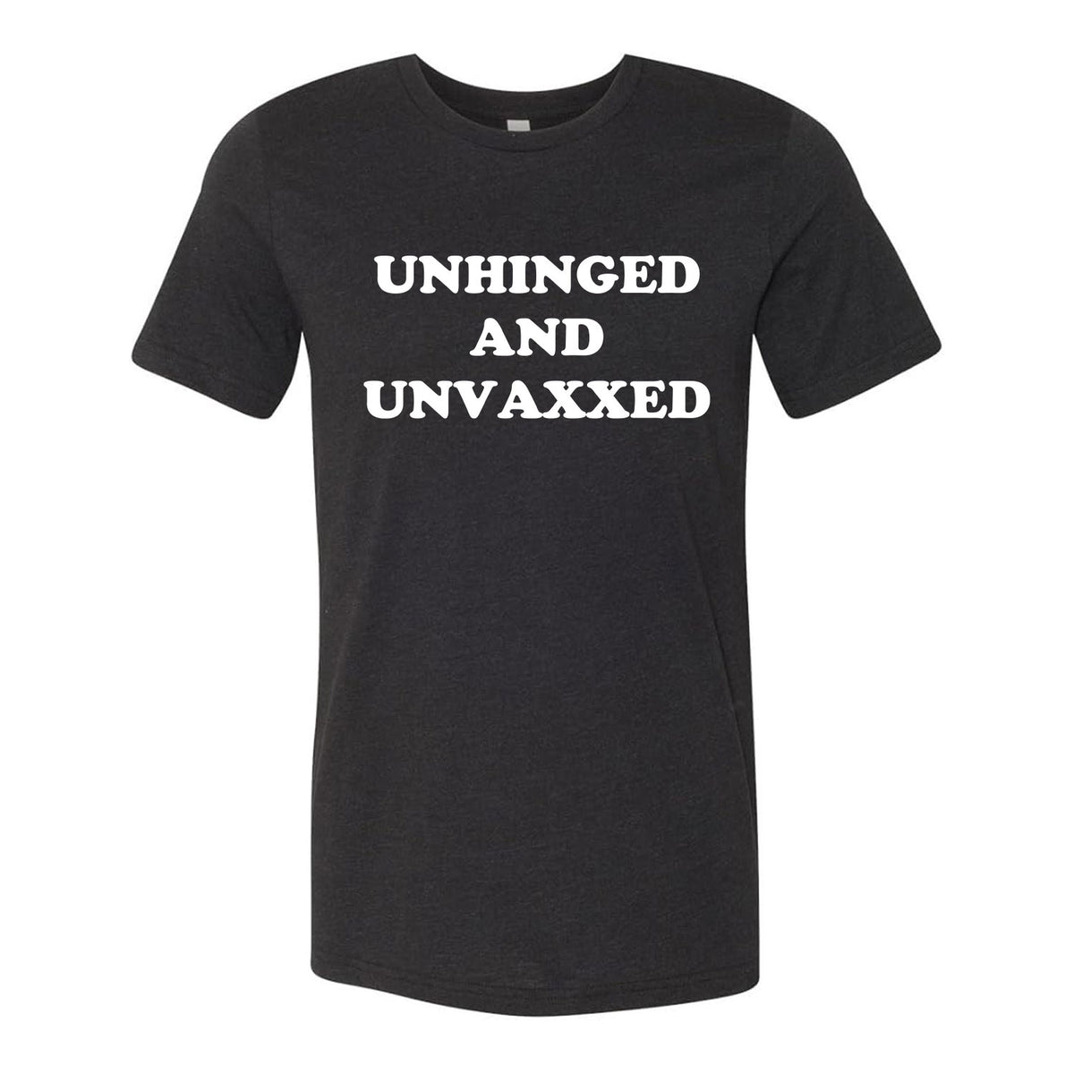 Unhinged And Unvaxxed Tee
