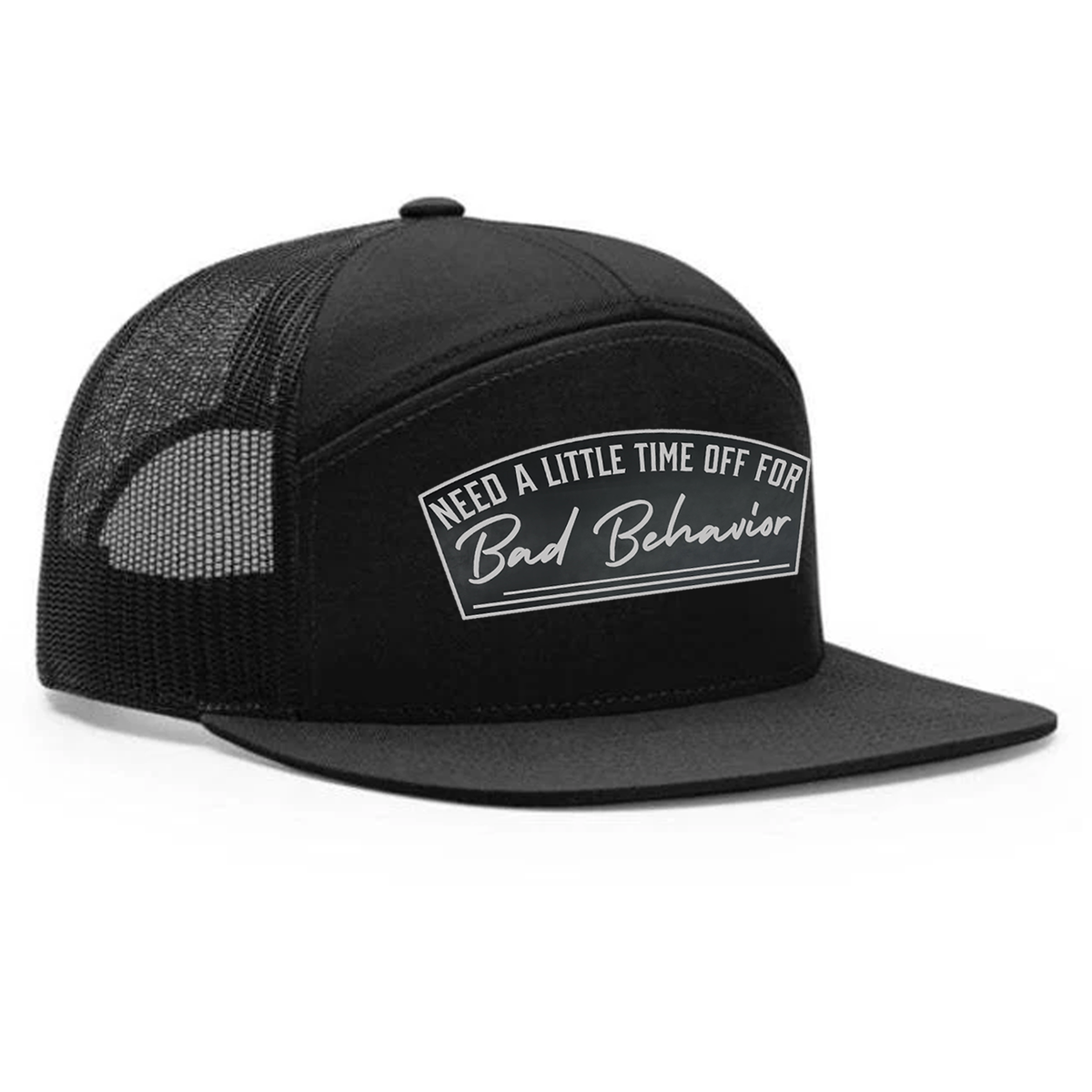 Need A Little Time Off For Bad Behavior 7 Panel Hat