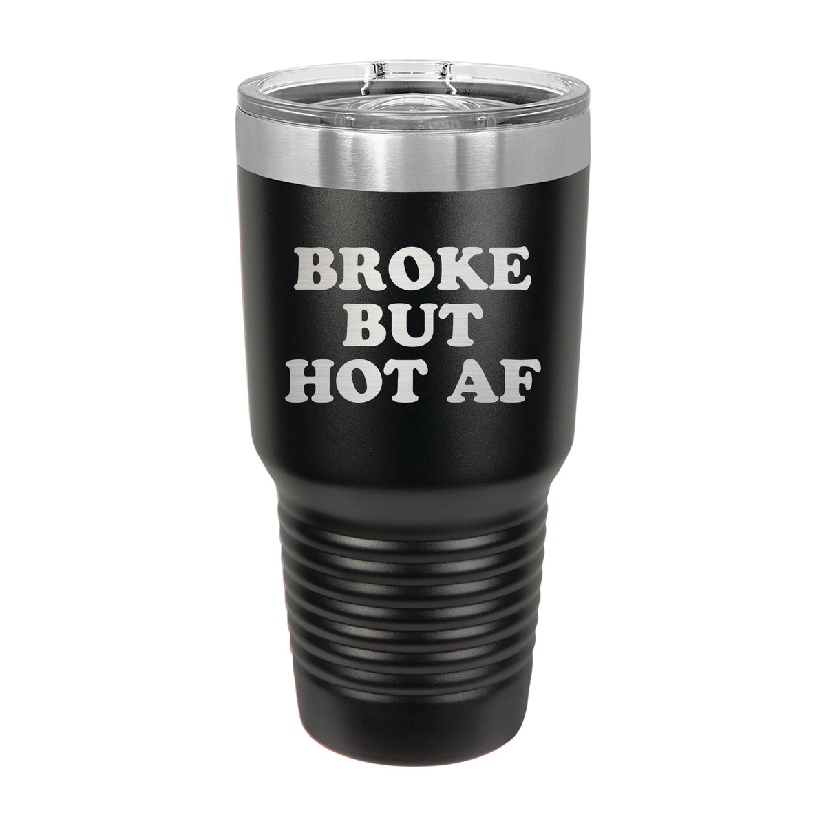 Broke But Hot AF 30oz Tumbler