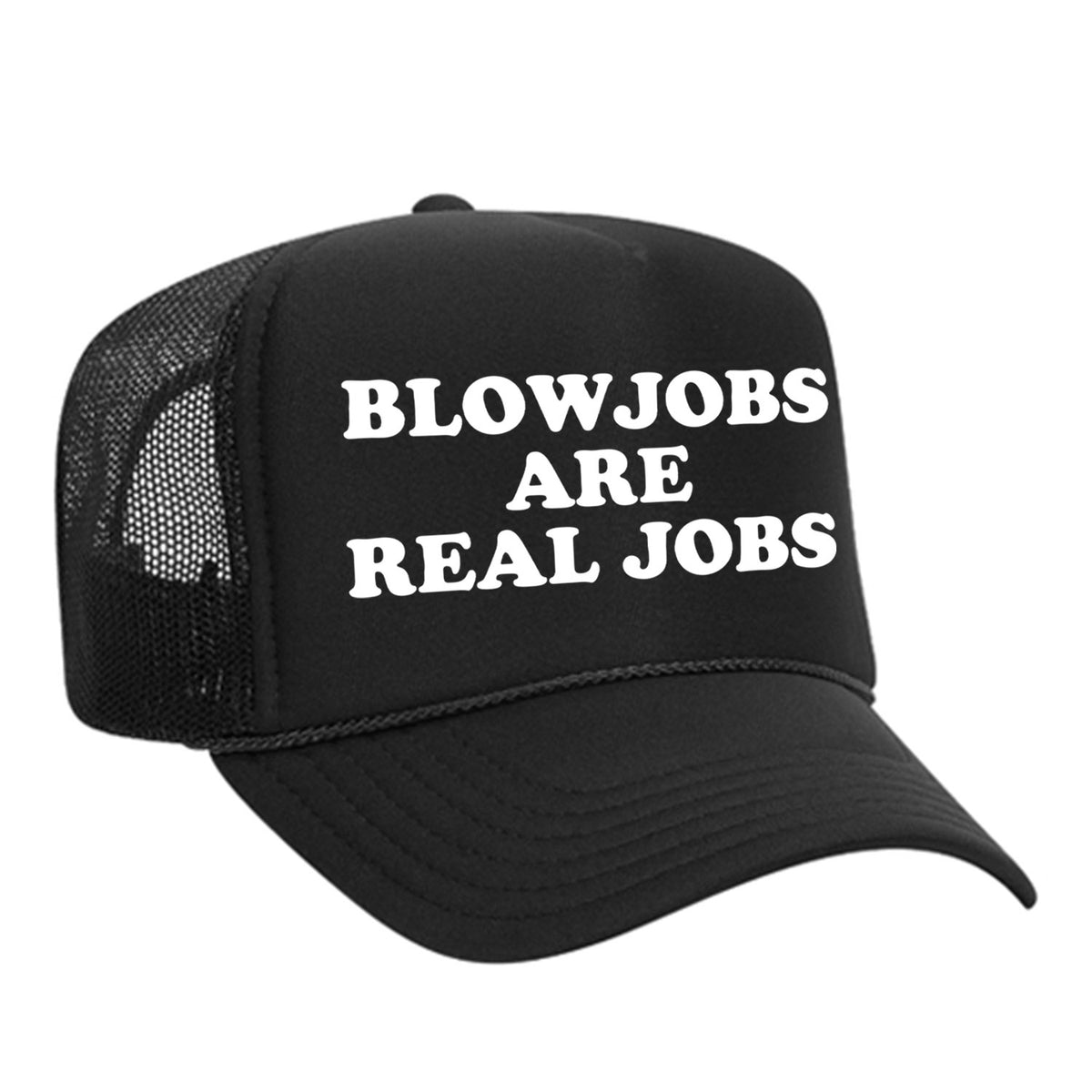 Blowjobs Are Real Jobs Foam Trucker Hat
