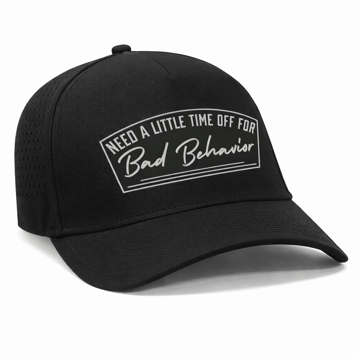 Need A Little Time Off For Bad Behavior Patch Hat