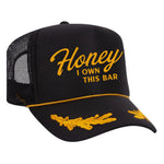 Honey I Own This Bar Foam Trucker Hat