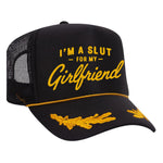 I'm A Slut For My Girlfriend Foam Trucker Hat