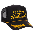 I'm A Slut For My Husband Foam Trucker Hat