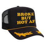 Broke But Hot AF Foam Trucker Hat