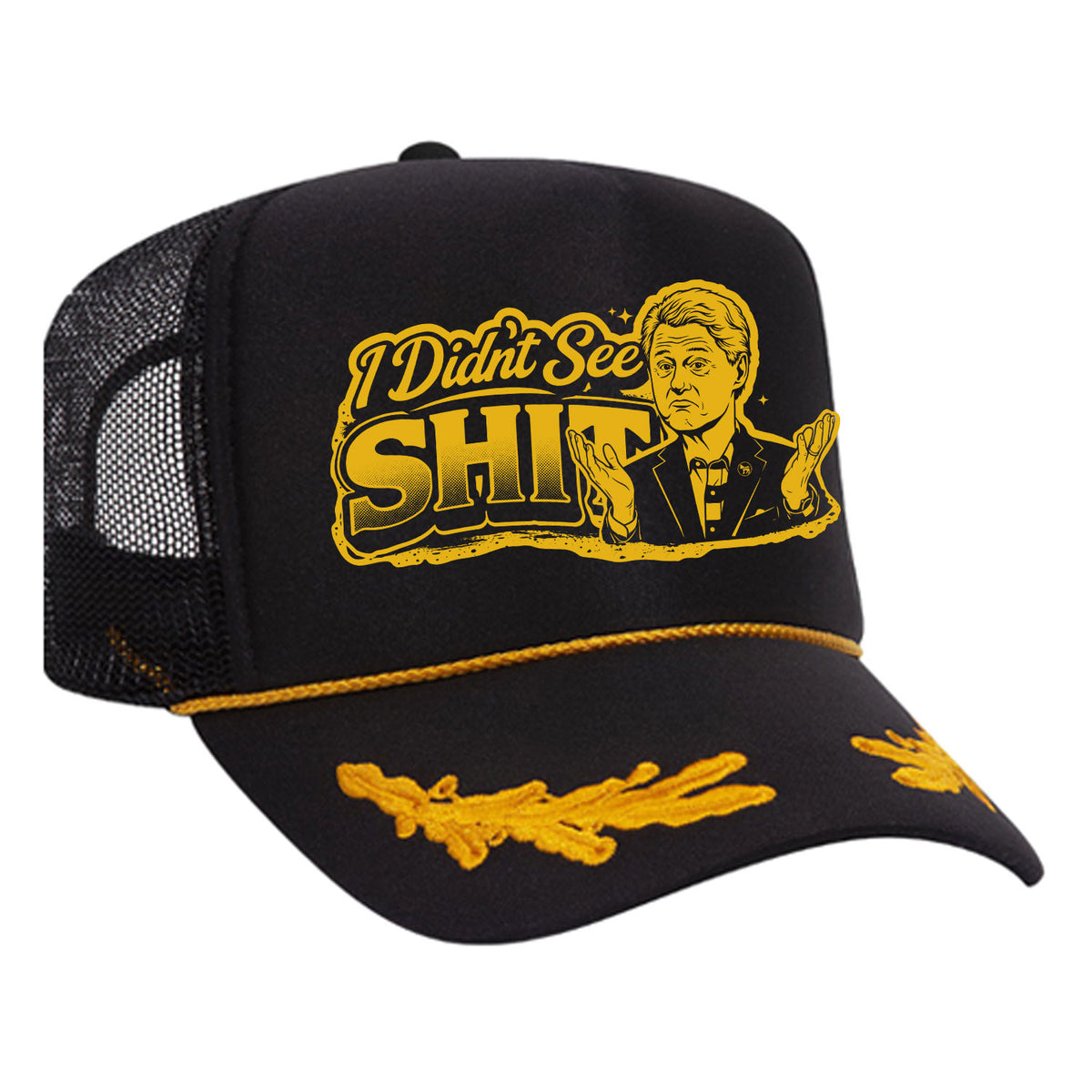 I Didn't See Sh!t Foam Trucker Hat - Bill Edition