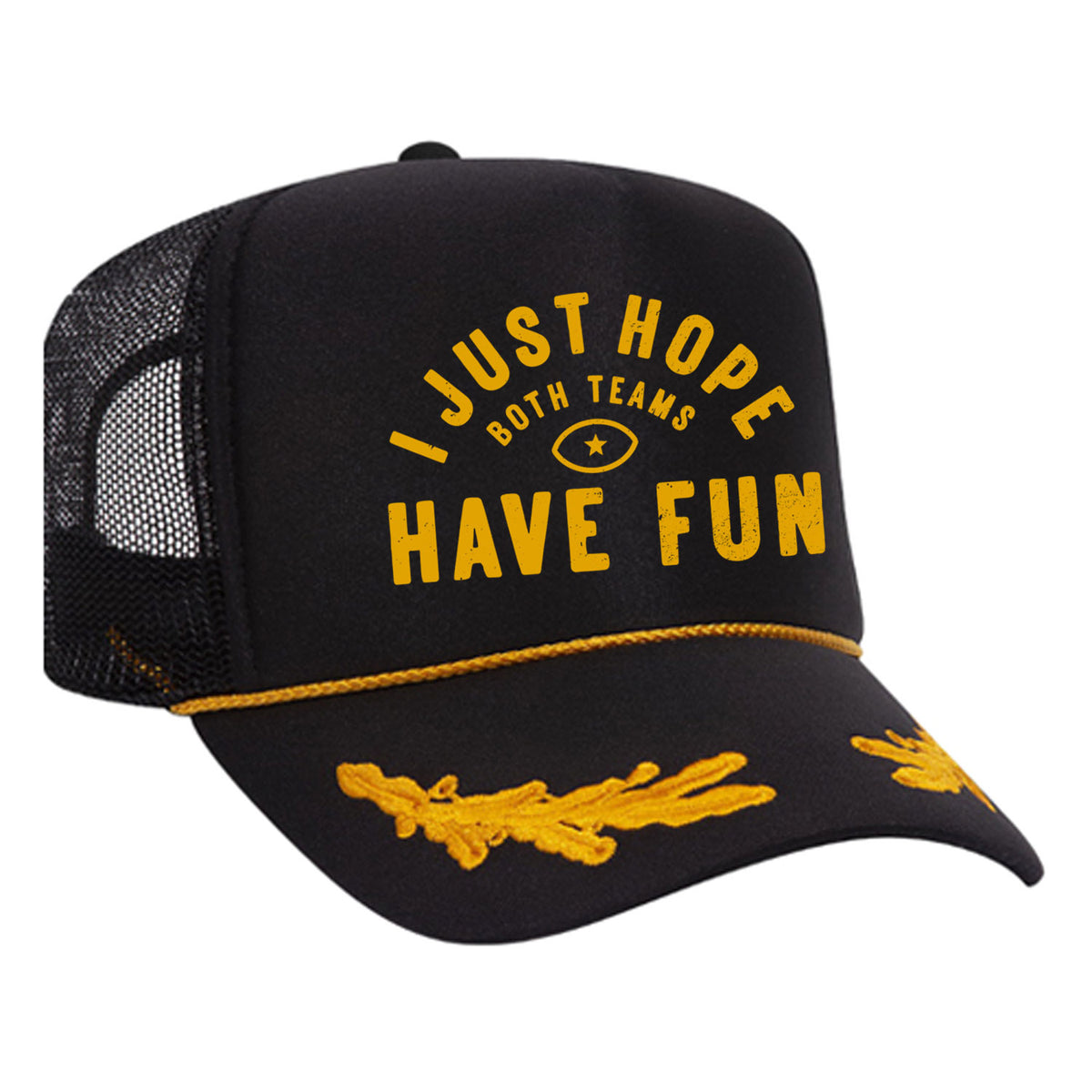 I Just Hope Both Teams Have Fun Foam Trucker Hat