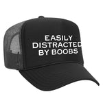 Easily Distracted By Boobs Foam Trucker Hat