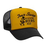 Four Score & Seven Beers Ago Foam Trucker Hat