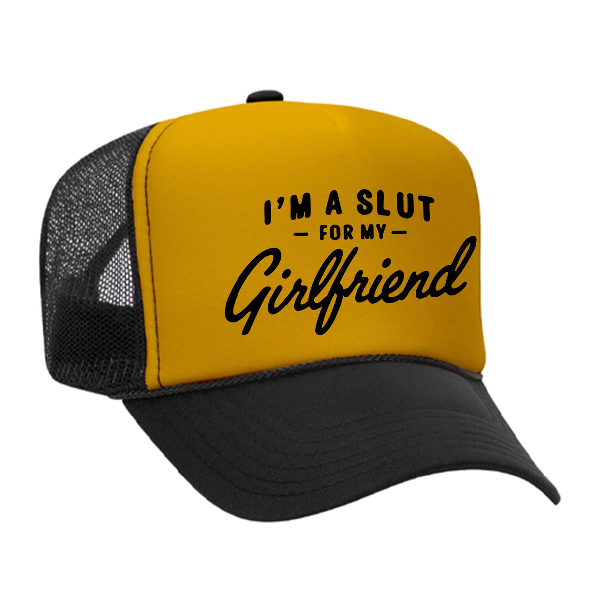 I'm A Slut For My Girlfriend Foam Trucker Hat