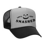 Let's Get Smashed Foam Trucker Hat