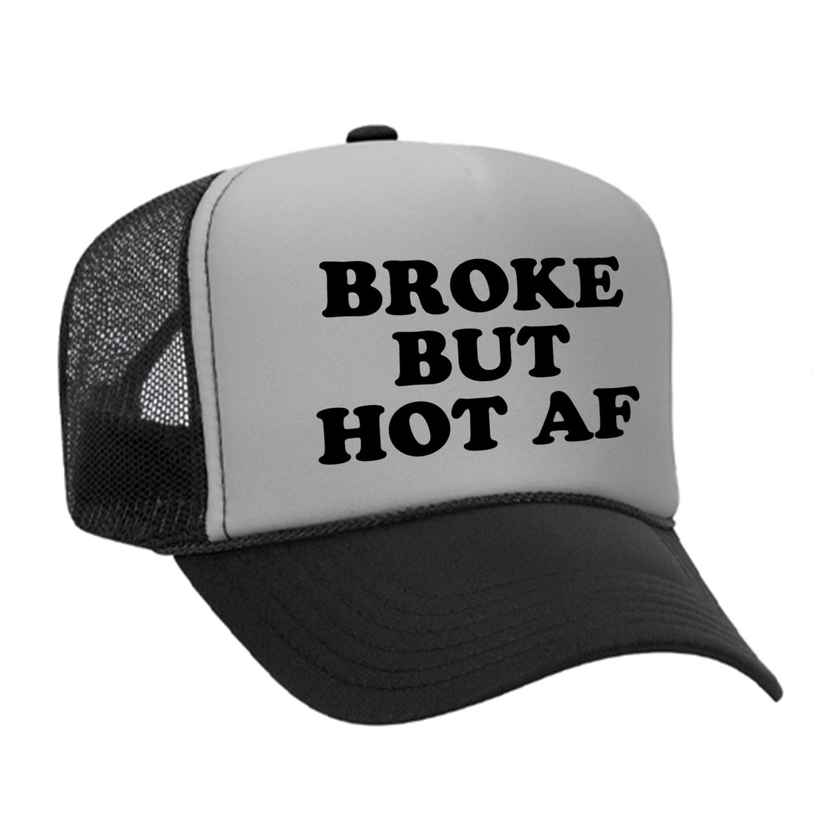 Broke But Hot AF Foam Trucker Hat
