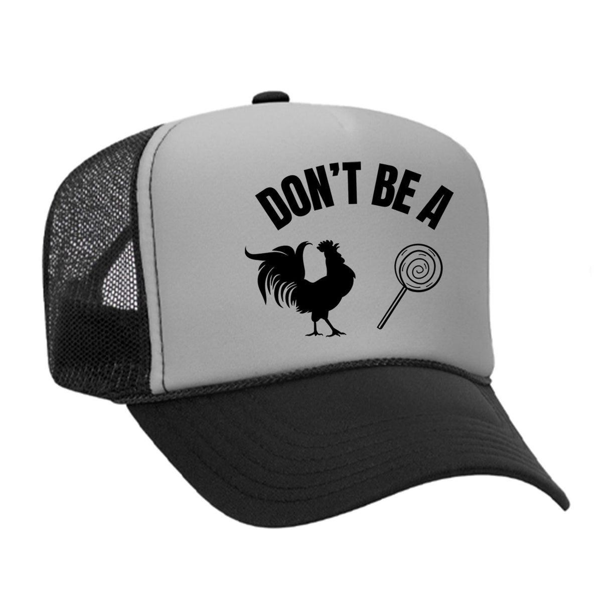 Don't Be A C*ck Sucker Foam Trucker Hat