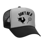 Don't Be A C*ck Sucker Foam Trucker Hat