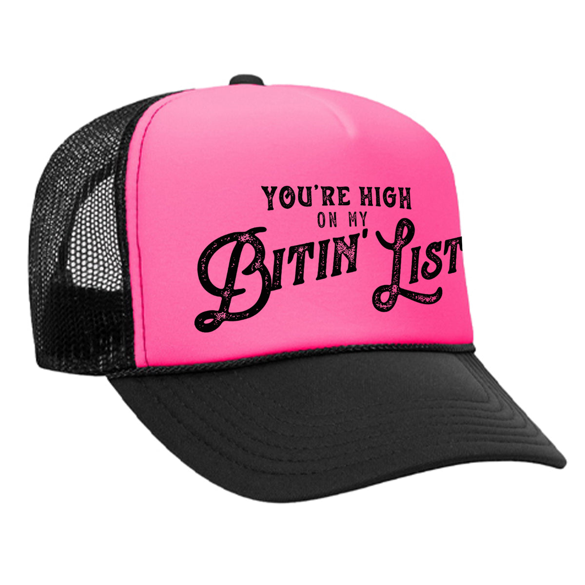 You're High On My Bitin' List Foam Trucker Hat