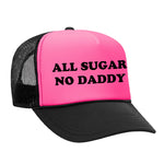 All Sugar No Daddy Foam Trucker Hat