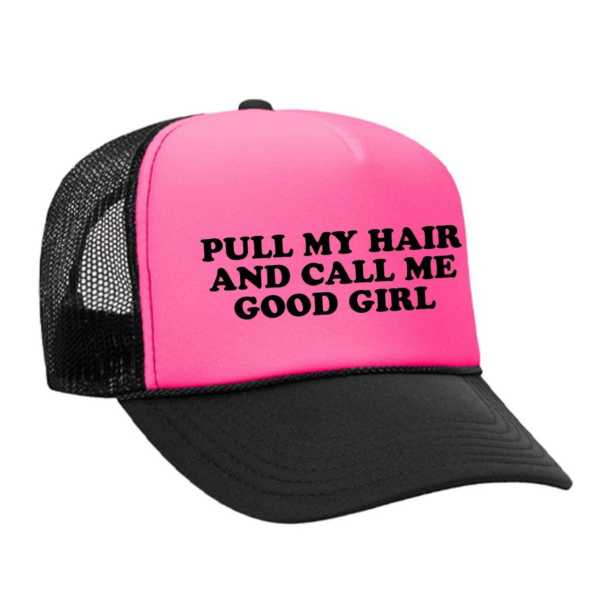 Pull My Hair And Call Me Good Girl Foam Trucker Hat - Black / Pink