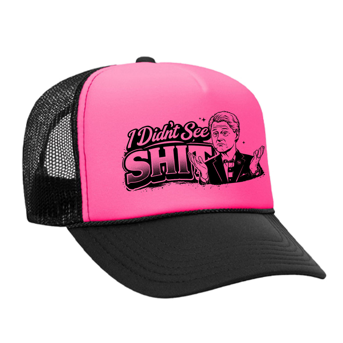 I Didn't See Sh!t Foam Trucker Hat - Bill Edition