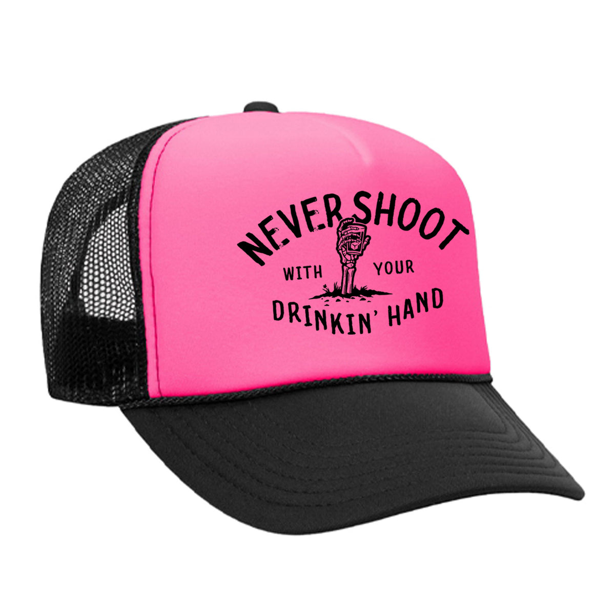Never Shoot With Your Drinkin' Hand Foam Trucker Hat