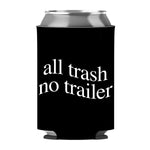 All Trash No Trailer Can Sleeve