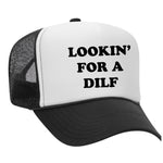 Lookin' For A Dilf Foam Trucker Hat