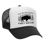 They See Me Roamin' Foam Trucker Hat
