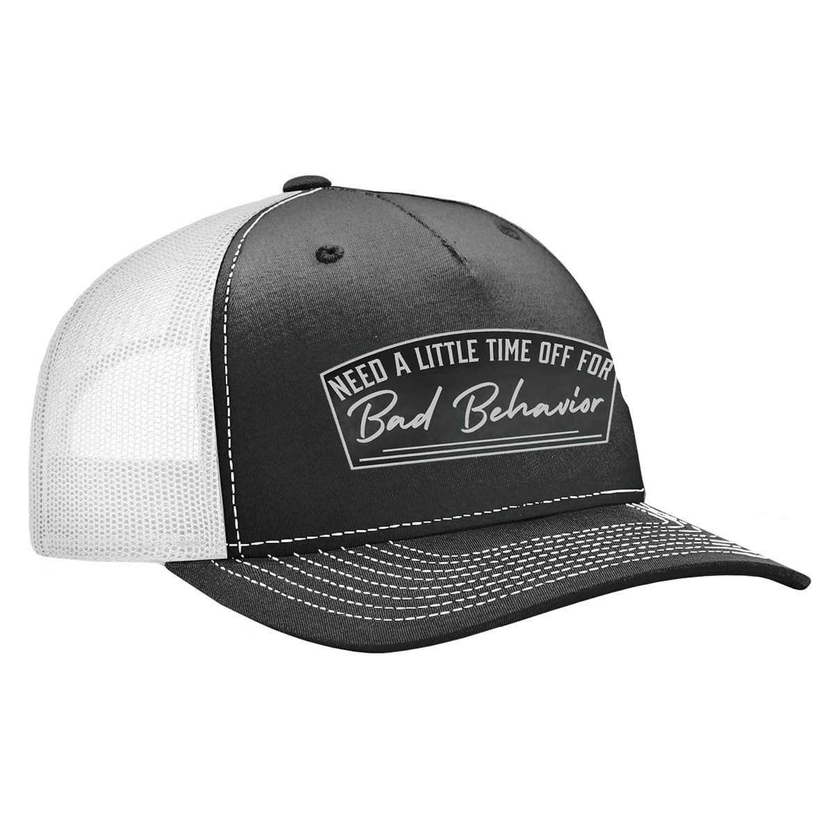 Need A Little Time Off For Bad Behavior Patch Hat - Black / White