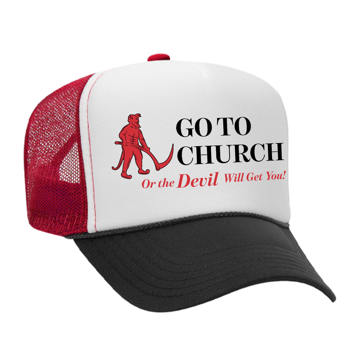 Go To Church Or The Devil Will Get You Foam Trucker Hat