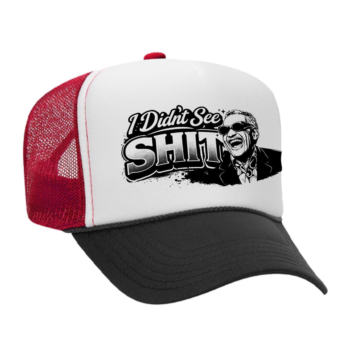 I Didn't See Sh!t Foam Trucker Hat - Charles Edition