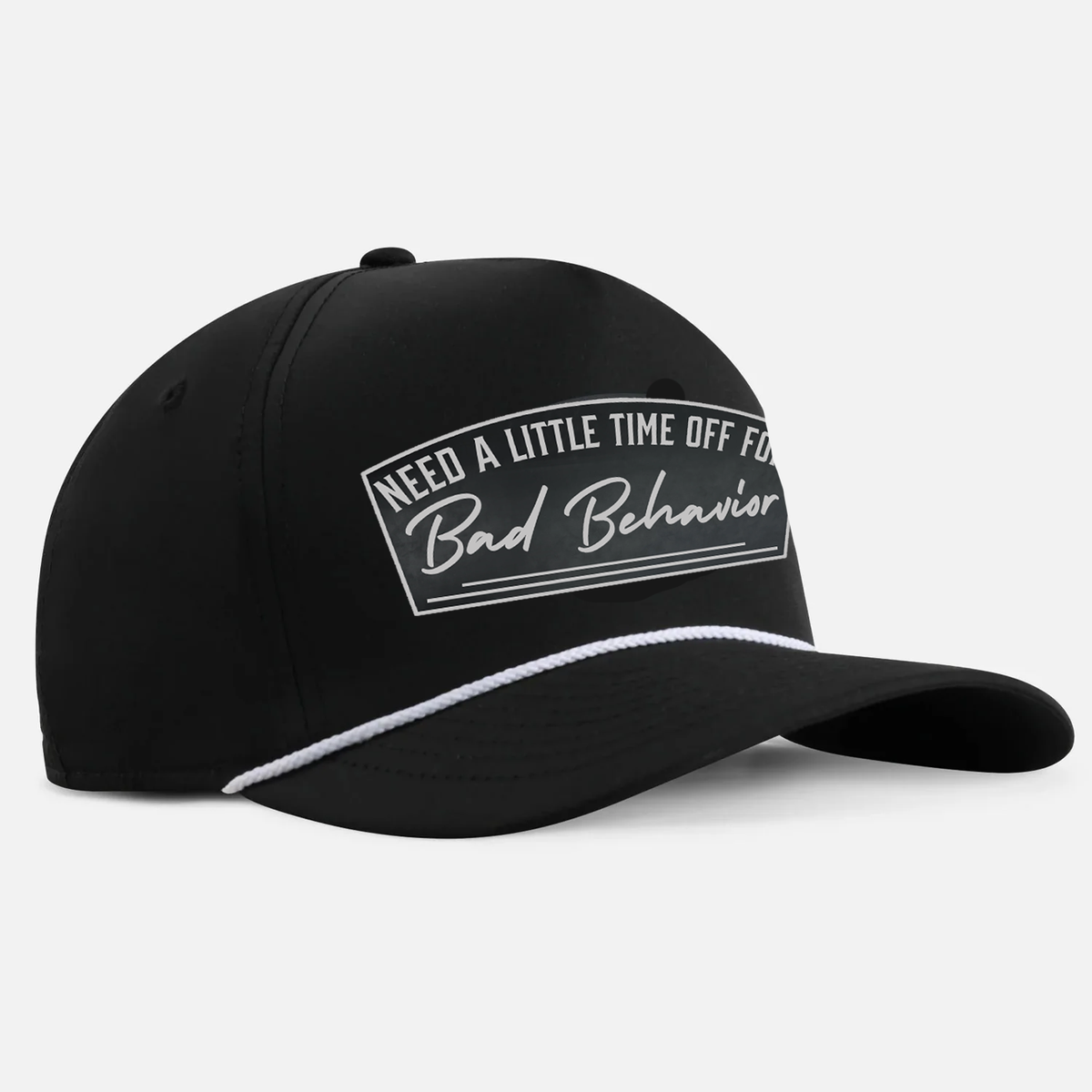 Need A Little Time Off For Bad Behavior Patch Hat