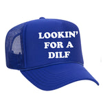 Lookin' For A Dilf Foam Trucker Hat