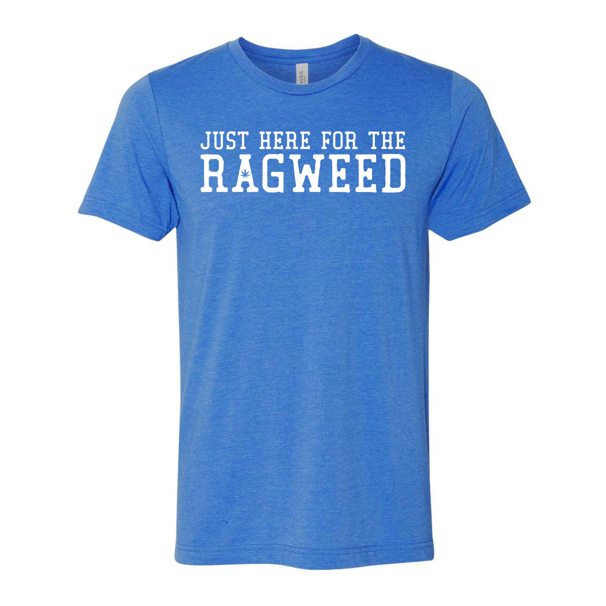 Just Here For The Ragweed Tee