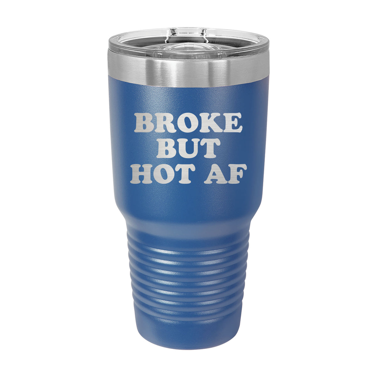 Broke But Hot AF 30oz Tumbler