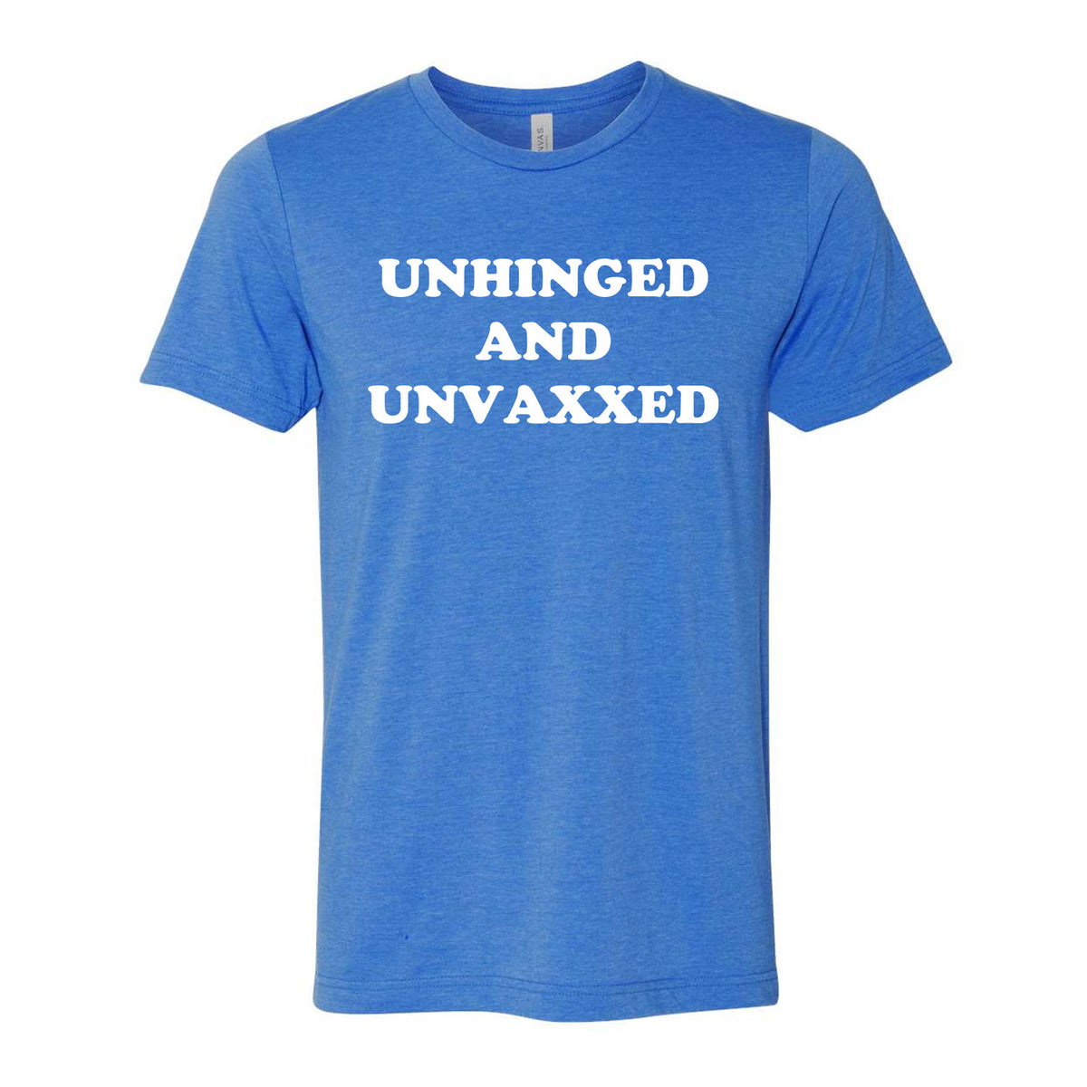 Unhinged And Unvaxxed Tee