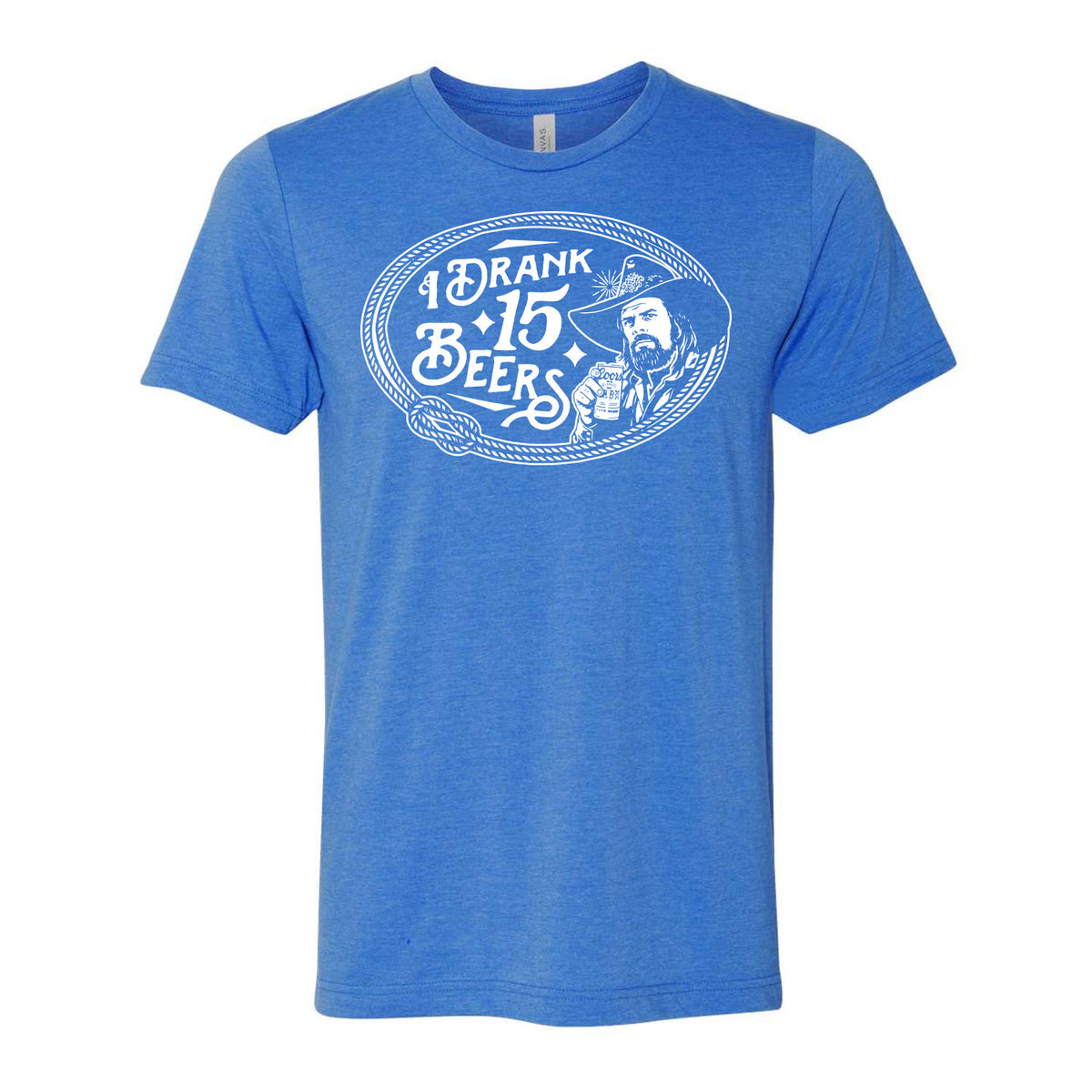 I Drank 15 Beers Tee