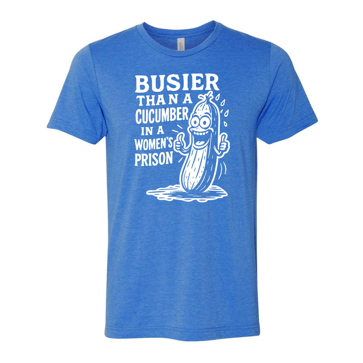 Busier Than A Cucumber In A Women's Prison Tee