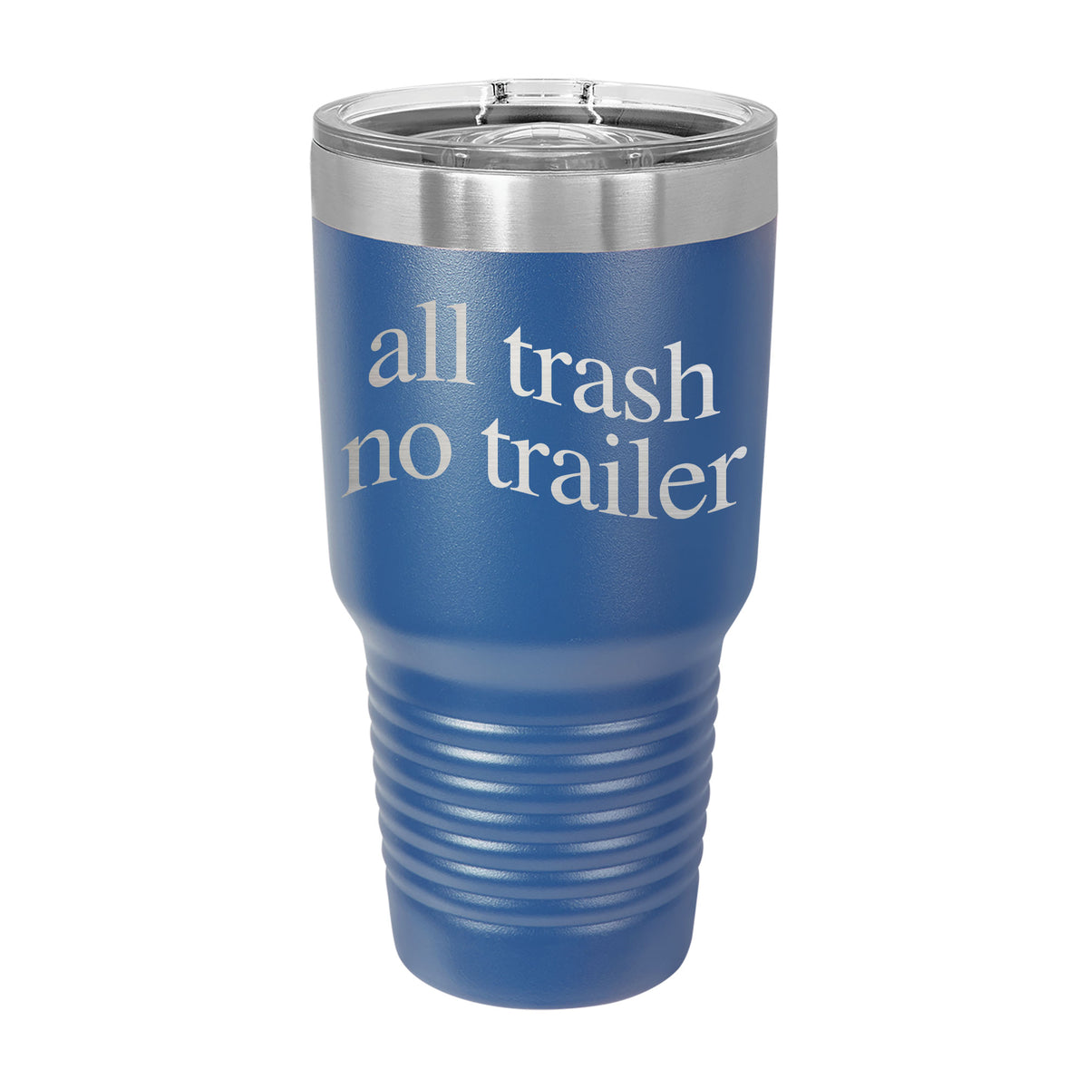 All Trash No Trailer 30oz Tumbler