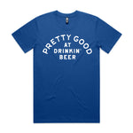 Pretty Good At Drinkin' Beer Premium Tee