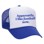 Apparently, I Like Football Now Foam Trucker Hat