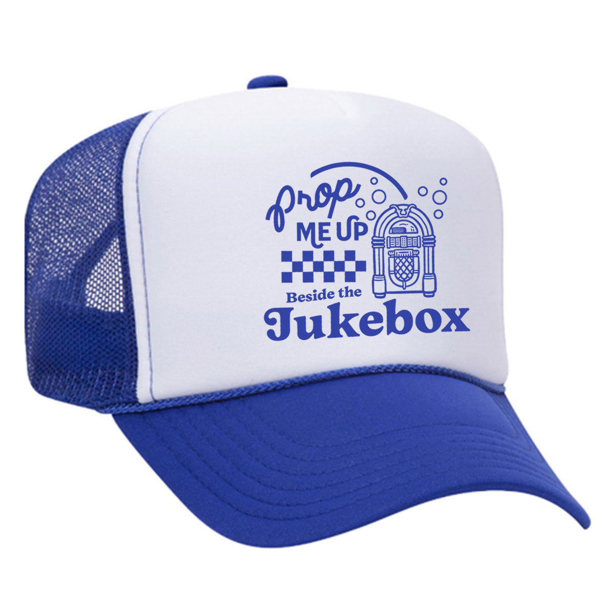 Prop Me Up Beside The Jukebox Foam Trucker Hat
